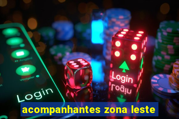 acompanhantes zona leste